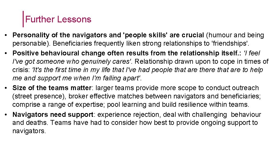 Further Lessons • Personality of the navigators and 'people skills' are crucial (humour and