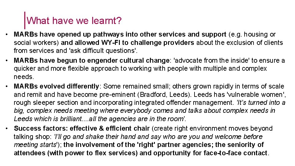 What have we learnt? • MARBs have opened up pathways into other services and