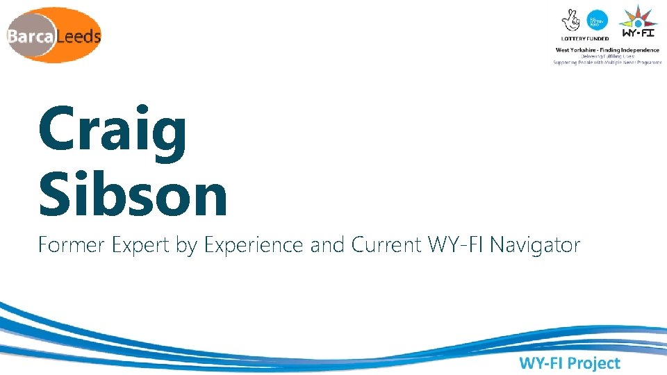 Craig Sibson Former Expert by Experience and Current WY-FI Navigator 