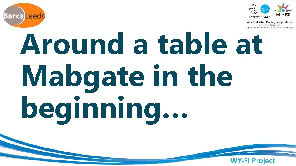 Around a table at Mabgate in the beginning… 