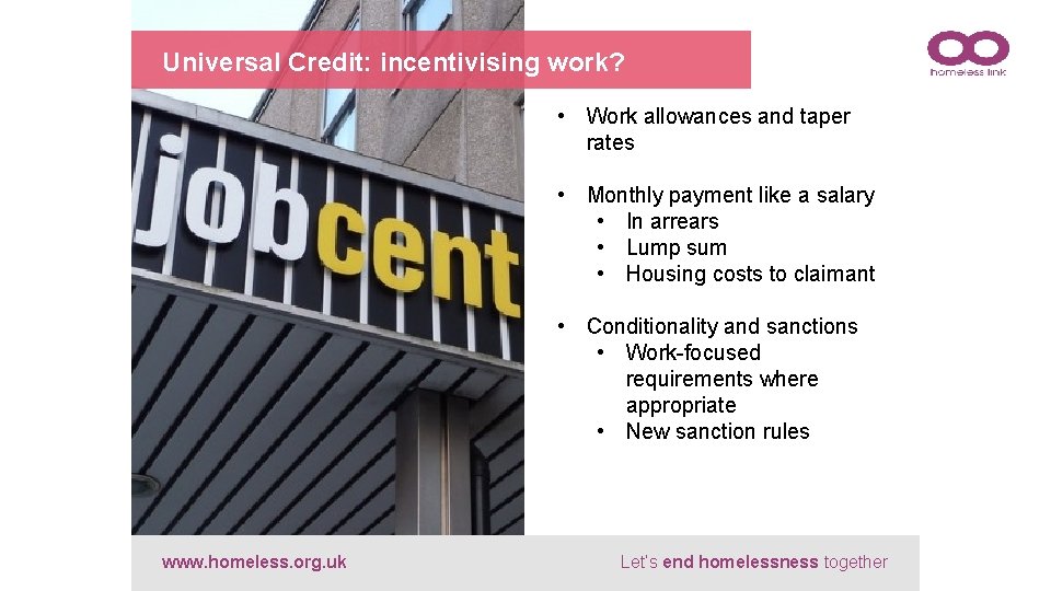 Universal Credit: incentivising work? • Work allowances and taper rates • Monthly payment like