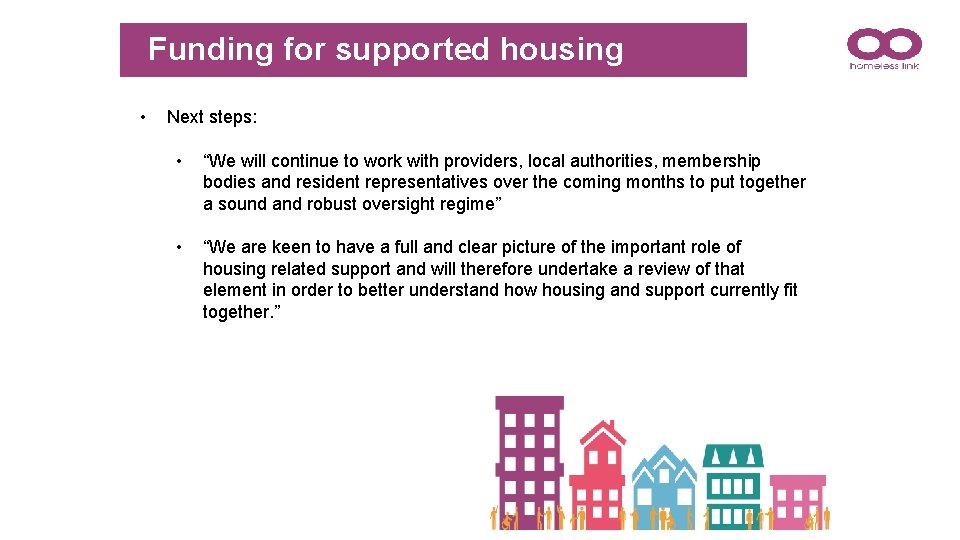 Funding for supported housing • Next steps: • “We will continue to work with