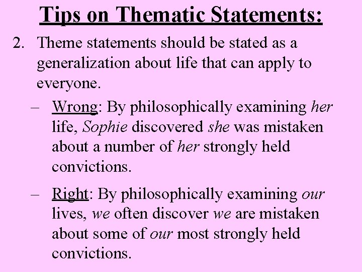 Tips on Thematic Statements: 2. Theme statements should be stated as a generalization about
