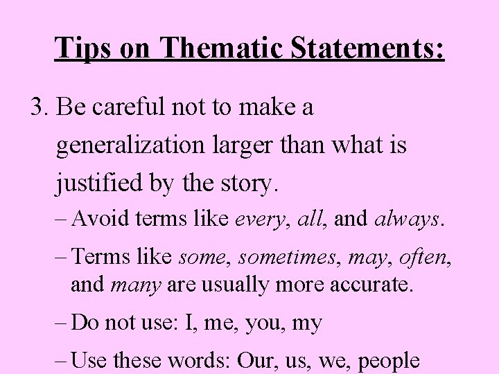 Tips on Thematic Statements: 3. Be careful not to make a generalization larger than