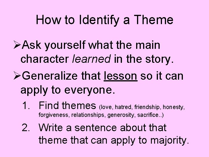 How to Identify a Theme ØAsk yourself what the main character learned in the