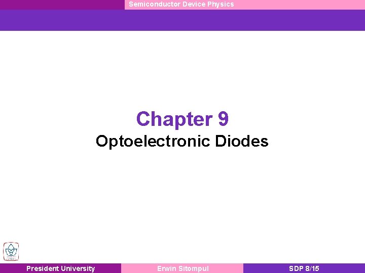 Semiconductor Device Physics Chapter 9 Optoelectronic Diodes President University Erwin Sitompul SDP 8/15 