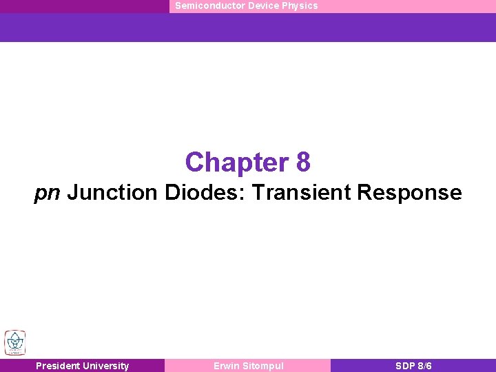 Semiconductor Device Physics Chapter 8 pn Junction Diodes: Transient Response President University Erwin Sitompul