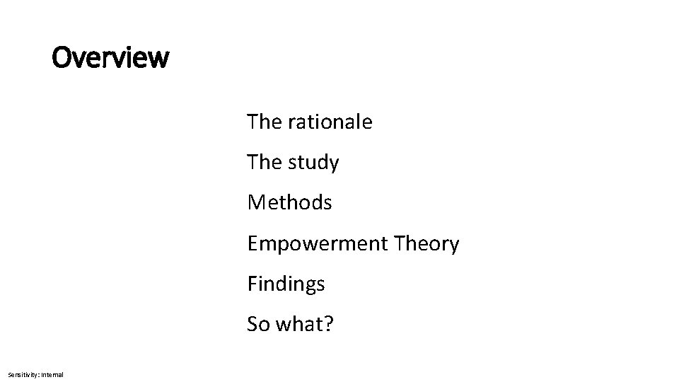 Overview The rationale The study Methods Empowerment Theory Findings So what? Sensitivity: Internal 