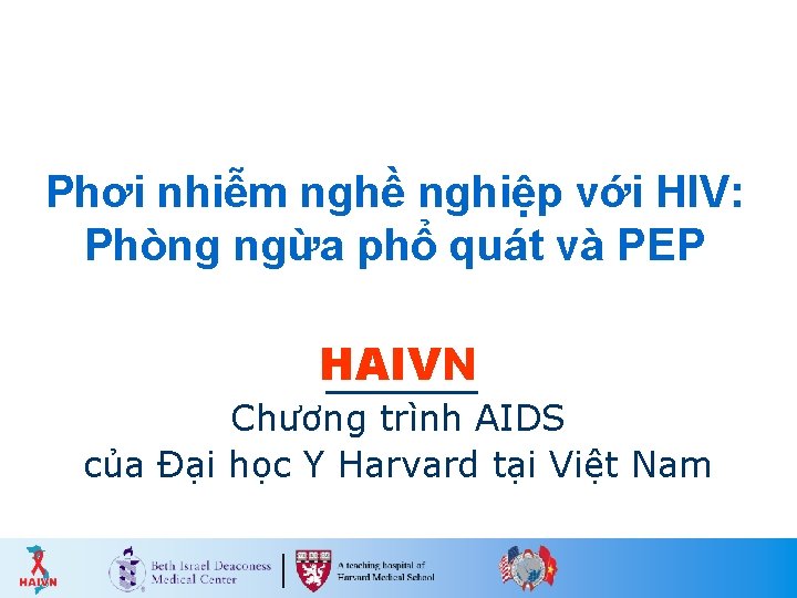 Phơi nhiễm nghề nghiệp với HIV: Phòng ngừa phổ quát và PEP HAIVN Chương