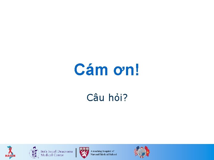 Cám ơn! Câu hỏi? 