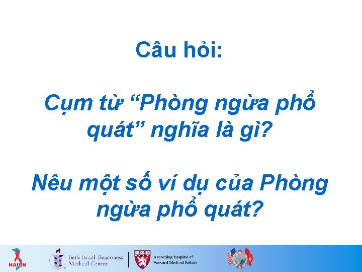 Câu hỏi: Cụm từ “Phòng ngừa phổ quát” nghĩa là gì? Nêu một số