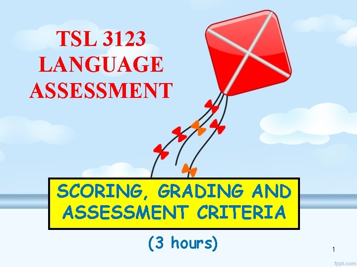 TSL 3123 LANGUAGE ASSESSMENT SCORING, GRADING AND ASSESSMENT CRITERIA (3 hours) 1 