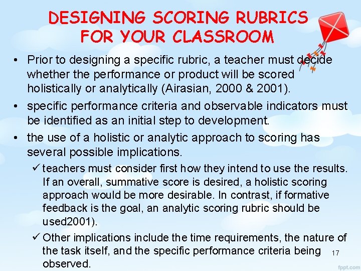 DESIGNING SCORING RUBRICS FOR YOUR CLASSROOM • Prior to designing a specific rubric, a