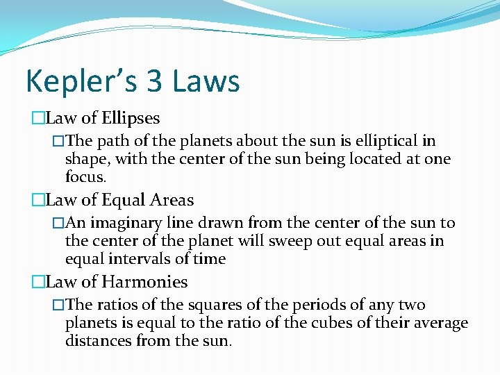 Kepler’s 3 Laws �Law of Ellipses �The path of the planets about the sun