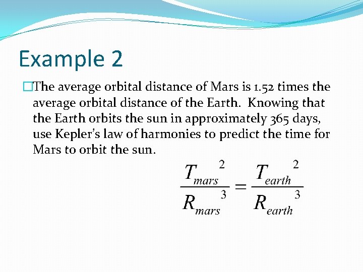 Example 2 �The average orbital distance of Mars is 1. 52 times the average