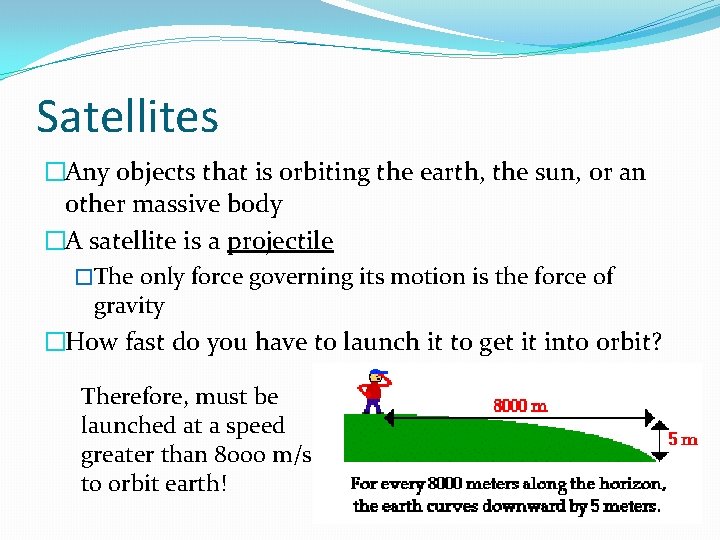 Satellites �Any objects that is orbiting the earth, the sun, or an other massive