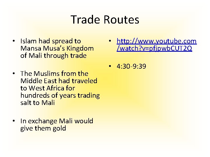 Trade Routes • Islam had spread to Mansa Musa’s Kingdom of Mali through trade