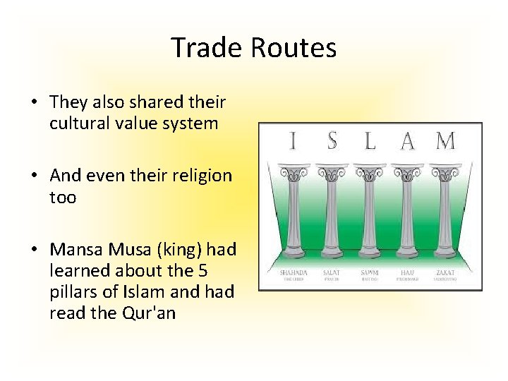 Trade Routes • They also shared their cultural value system • And even their