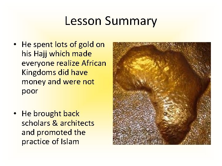 Lesson Summary • He spent lots of gold on his Hajj which made everyone