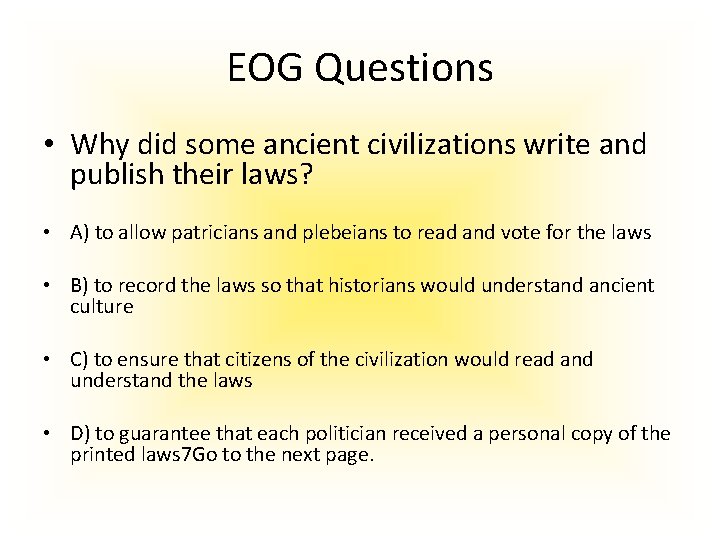 EOG Questions • Why did some ancient civilizations write and publish their laws? •