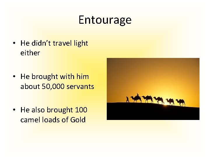 Entourage • He didn’t travel light either • He brought with him about 50,