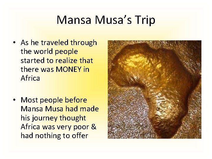 Mansa Musa’s Trip • As he traveled through the world people started to realize