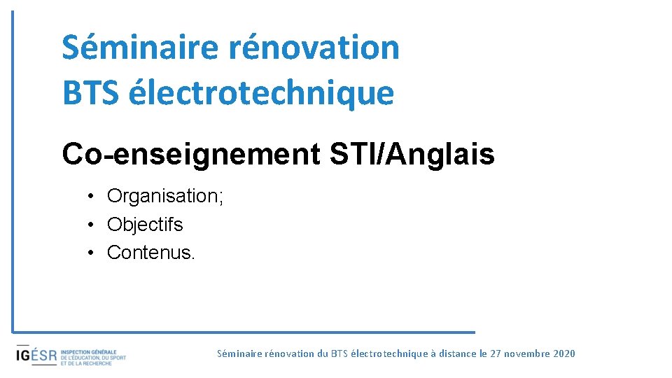 Séminaire rénovation BTS électrotechnique Co-enseignement STI/Anglais • Organisation; • Objectifs • Contenus. Séminaire rénovation