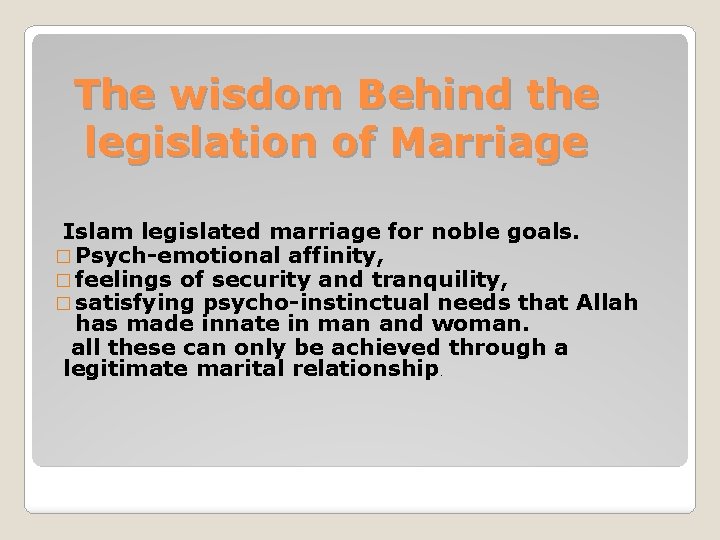 The wisdom Behind the legislation of Marriage Islam legislated marriage for noble goals. �