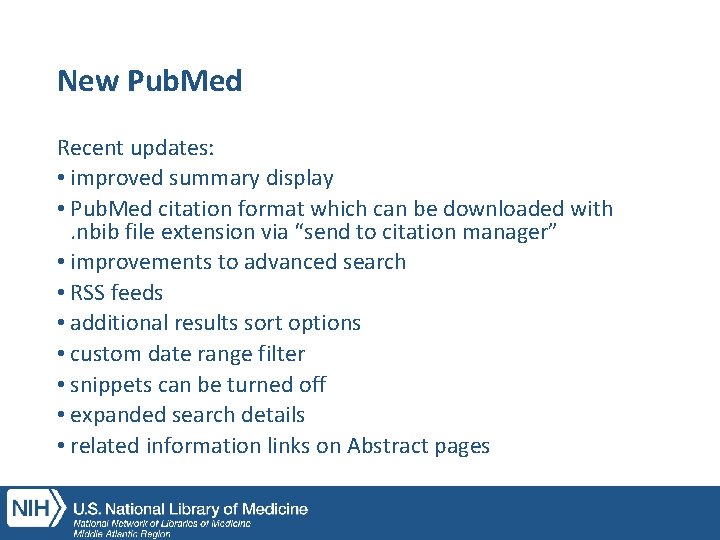 New Pub. Med Recent updates: • improved summary display • Pub. Med citation format