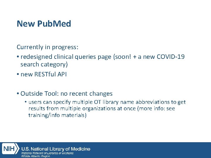 New Pub. Med Currently in progress: • redesigned clinical queries page (soon! + a