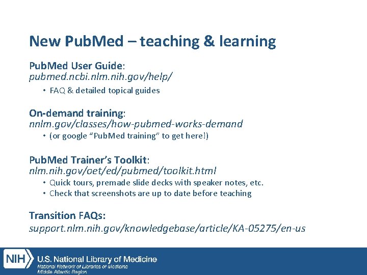 New Pub. Med – teaching & learning Pub. Med User Guide: pubmed. ncbi. nlm.