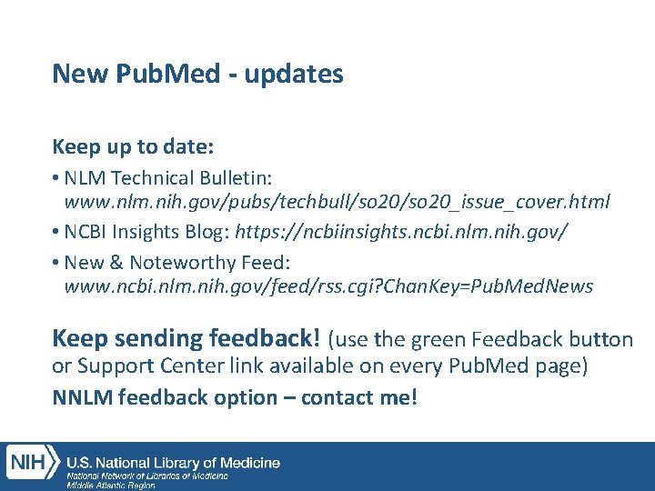 New Pub. Med - updates Keep up to date: • NLM Technical Bulletin: www. New Pub. Med - updates Keep up to date: • NLM Technical Bulletin: www.