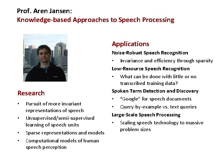 Prof. Aren Jansen: Knowledge-based Approaches to Speech Processing Applications Research • • Pursuit of