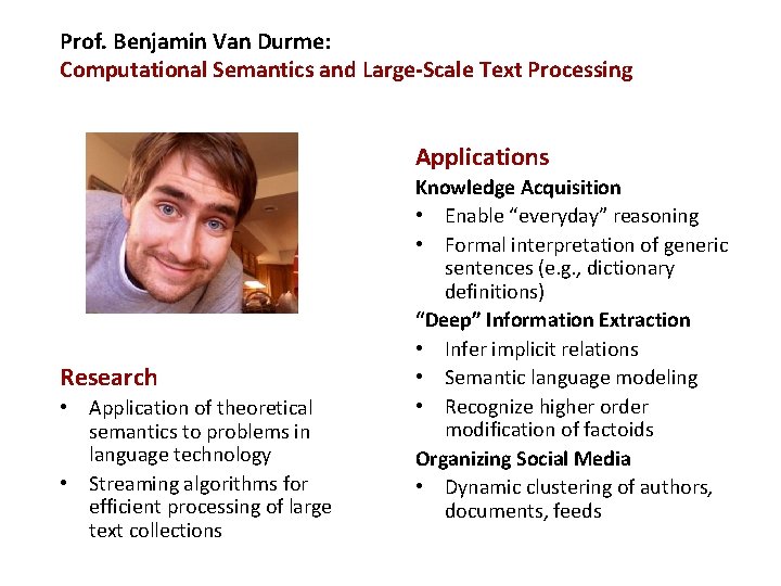 Prof. Benjamin Van Durme: Computational Semantics and Large-Scale Text Processing Applications Research • Application