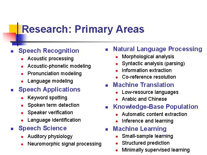 Research: Primary Areas n Speech Recognition n n Speech Applications n n n Acoustic