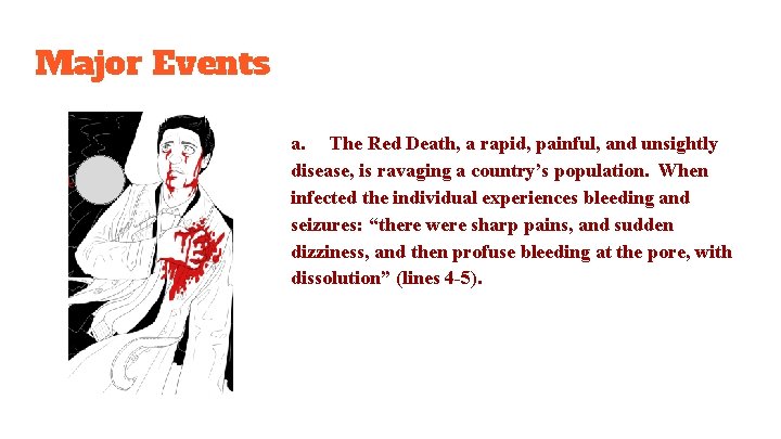 Major Events a. The Red Death, a rapid, painful, and unsightly disease, is ravaging