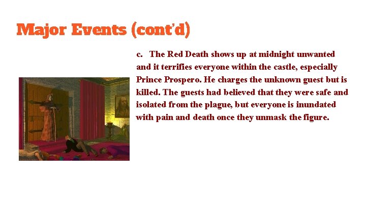 Major Events (cont’d) c. The Red Death shows up at midnight unwanted and it