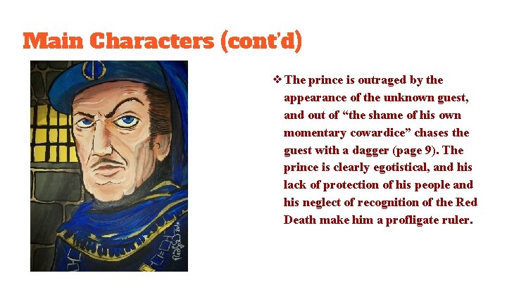 Main Characters (cont’d) ❖The prince is outraged by the appearance of the unknown guest,