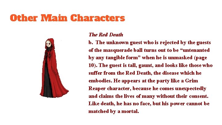 Other Main Characters The Red Death b. The unknown guest who is rejected by