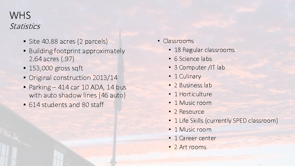 WHS Statistics • Site 40. 88 acres (2 parcels) • Building footprint approximately 2.