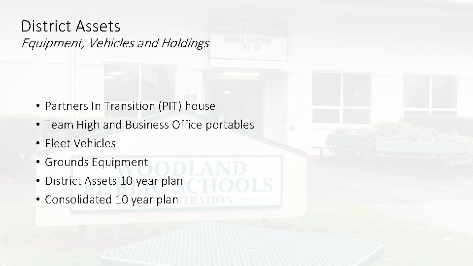 District Assets Equipment, Vehicles and Holdings • • • Partners In Transition (PIT) house