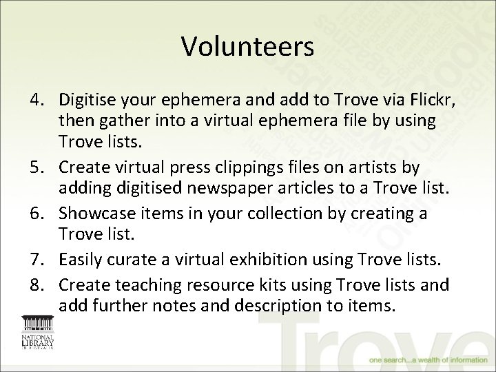 Volunteers 4. Digitise your ephemera and add to Trove via Flickr, then gather into