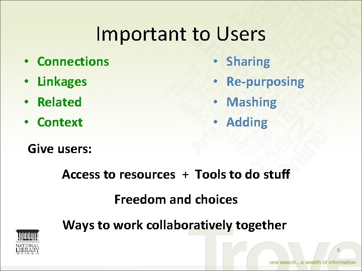 Important to Users • • Connections Linkages Related Context • • Sharing Re-purposing Mashing