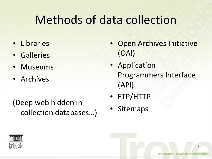 Methods of data collection • • Libraries Galleries Museums Archives (Deep web hidden in