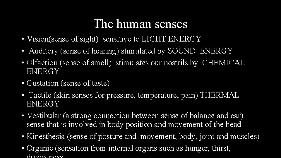 The human senses • Vision(sense of sight) sensitive to LIGHT ENERGY • Auditory (sense
