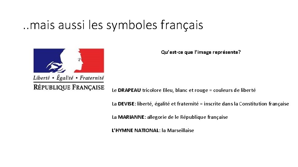 . . mais aussi les symboles français Qu’est-ce que l’image représente? Le DRAPEAU tricolore