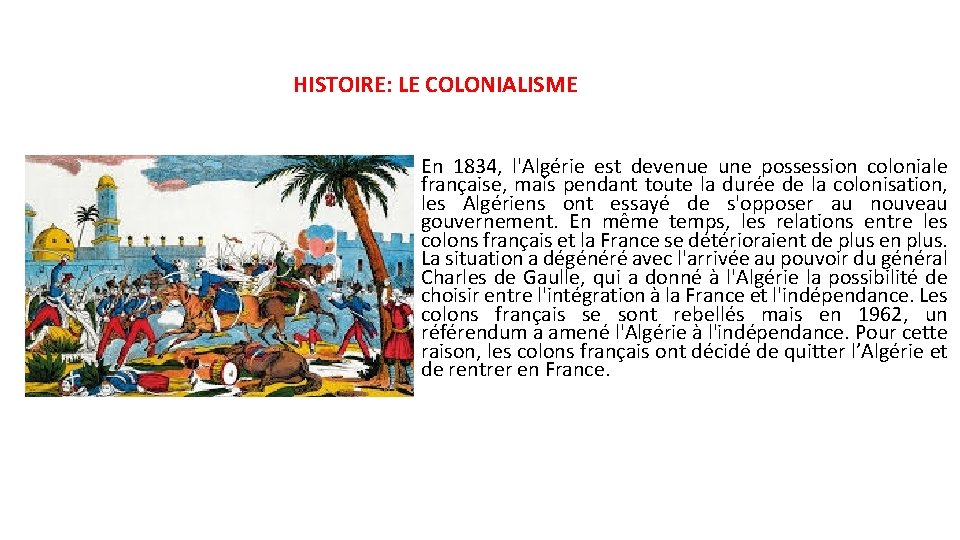 HISTOIRE: LE COLONIALISME En 1834, l'Algérie est devenue une possession coloniale française, mais pendant