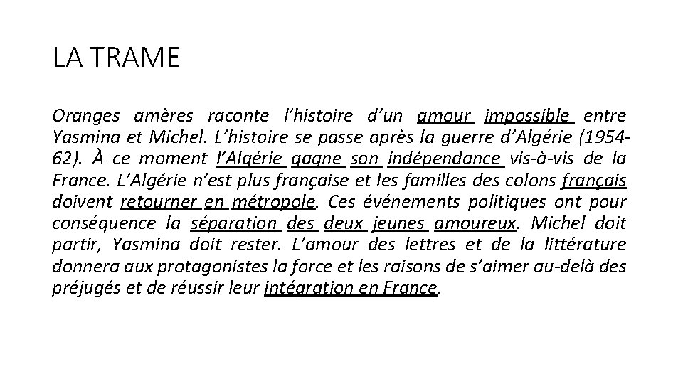 LA TRAME Oranges amères raconte l’histoire d’un amour impossible entre Yasmina et Michel. L’histoire