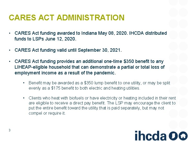 CARES ACT ADMINISTRATION • CARES Act funding awarded to Indiana May 08, 2020. IHCDA