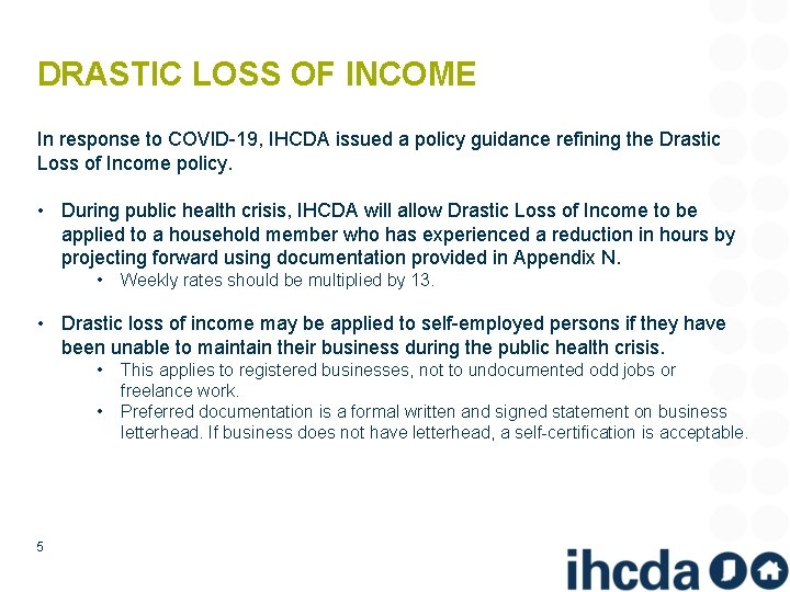 DRASTIC LOSS OF INCOME In response to COVID-19, IHCDA issued a policy guidance refining